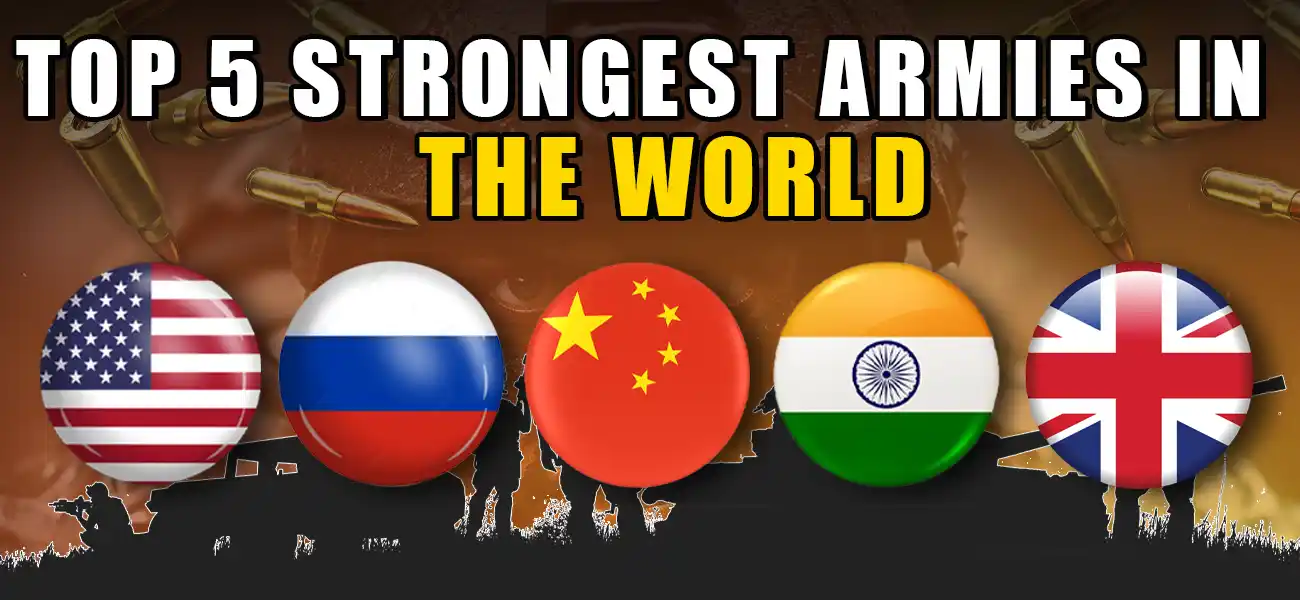 Top 5 strongest armies in the world