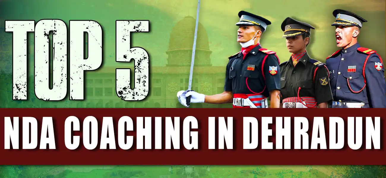 Top 5 NDA Coaching in Dehradun