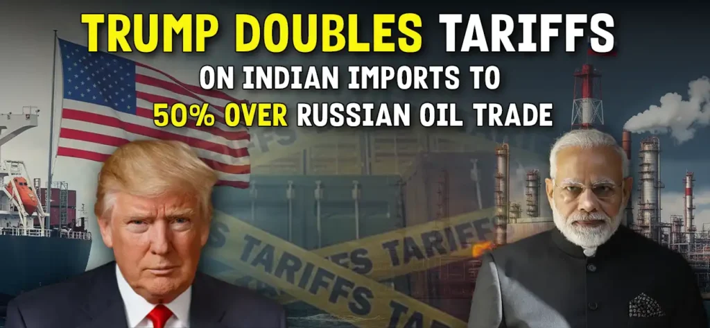 Trump Doubles Tariffs on Indian Imports 8 Trump Doubles Tariffs on Indian Imports to 50% Over Russian Oil Trade